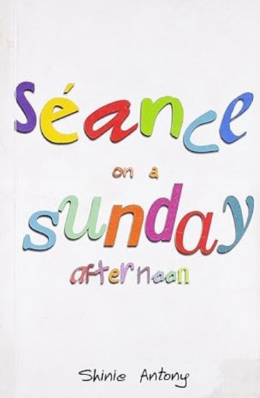 Seance on a Sunday Afternoon by Shinie Antony - Paperback