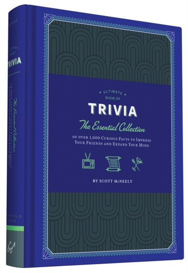 Ultimate Book of Trivia : The Essential Collection of over 1,000 Curious Facts to Impress Your Friends and Expand Your Mind by Scott McNeely - Hardback