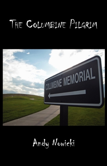 The Columbine Pilgrim by Andy Nowicki - Hardback