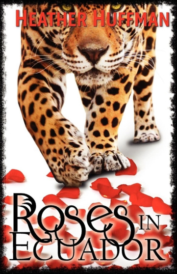 Roses in Ecuador by Heather Huffman - Paperback