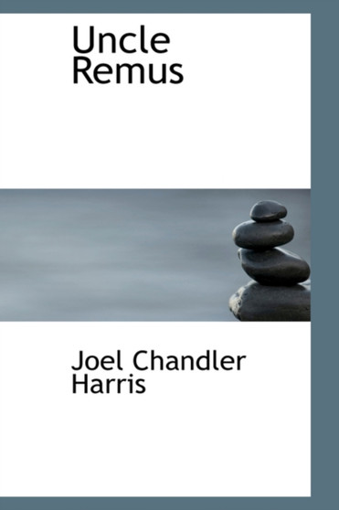 Uncle Remus by Joel Chandler Harris - Paperback
