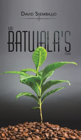 Mr Batwala's Farm by David Ssembajjo - Hardback
