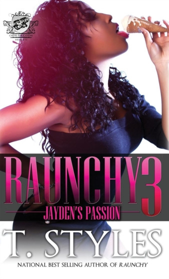 Raunchy 3 : Jayden's Passion (the Cartel Publications Presents) by T Styles - Hardback