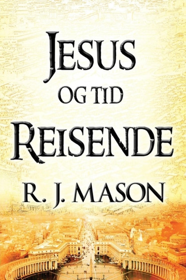 Jesus Og Tid Reisende by R J Mason - Paperback Jesus Og Tid Reisende by R J Mason - Paperback