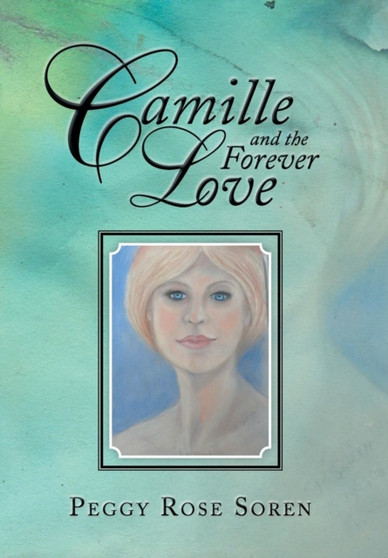 Camille and the Forever Love by Peggy Soren - Hardback