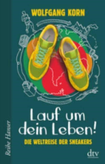 Lauf um dein Leben! Die Weltreise der Sneakers by Wolfgang Korn - Paperback