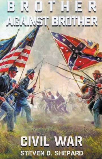 Brother Against Brother Civil War by Steven D Shepard - Paperback