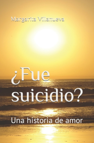 ?Fue suicidio? : Una historia de amor by Margarita Villanueva - Paperback