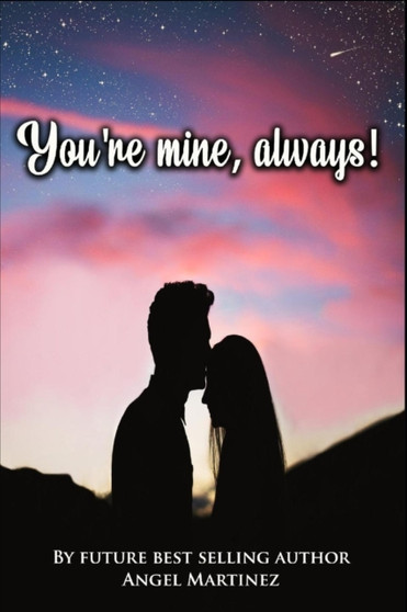 You're mine, always! by Angel Martinez - Paperback