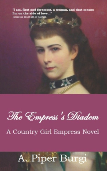 The Empress's Diadem : A Country Girl Novel by A Piper Burgi - Paperback