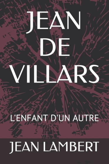 Jean de Villars : L'Enfant d'Un Autre by Jean Lambert - Paperback