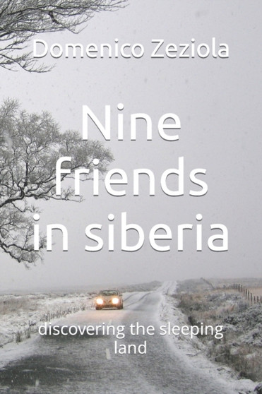 Nine friends in siberia : discovering the sleeping land by Domenico Zeziola - Paperback