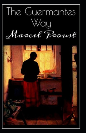 The Guermantes Way By Marcel Proust : Illustrated Edition by Marcel Proust - Paperback
