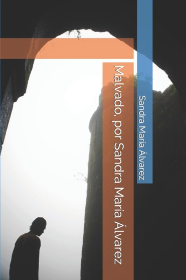 Malvado, por Sandra Maria Alvarez by Sandra Maria Alvarez - Paperback