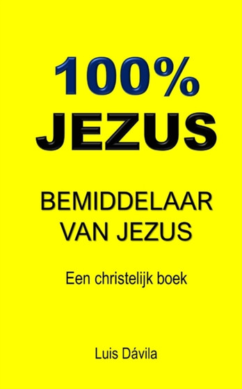 100% Jezus : Bemiddelaar Van Jezus : 4 by Luis Davila - Paperback