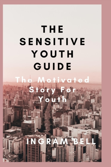 The Sensitive Youth Guide by Ingram Bell - Paperback The Sensitive Youth Guide by Ingram Bell - Paperback
