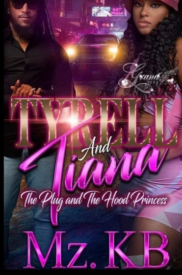 Tyrell and Tiana : The Plug and the Hood Princess by Mz Kb - Paperback