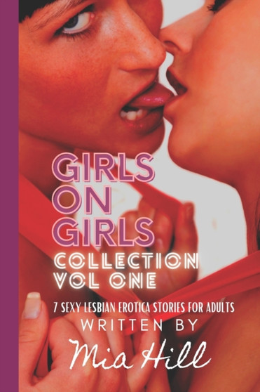 Girls on Girls Collection : VOL. ONE: Sexy Lesbian Erotica Anthology For Adults : 16 by Mia Hill - Paperback
