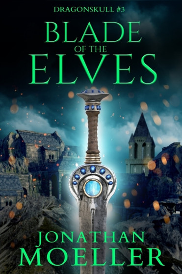 Dragonskull : Blade of the Elves : 3 by Jonathan Moeller - Paperback
