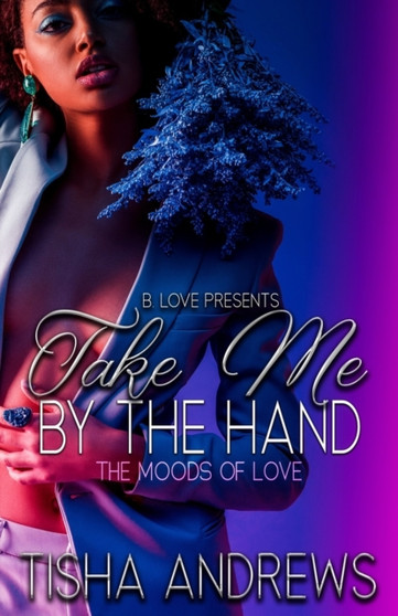 Take Me by the Hand : The Moods of Love by Tisha Andrews - Paperback