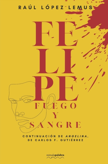Felipe : fuego y sangre by Raul Lopez Lemus - Paperback
