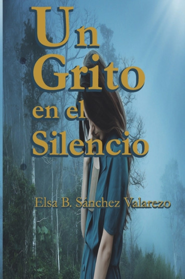 Un Grito En El Silencio by Elsa B Sanchez Valarezo - Paperback
