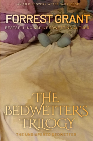 The Bedwetter's Trilogy : The Undiapered Bedwetter by Forrest Grant - Paperback