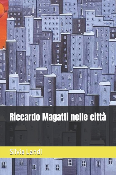 Riccardo Magatti nelle citta by Silvia Landi - Paperback