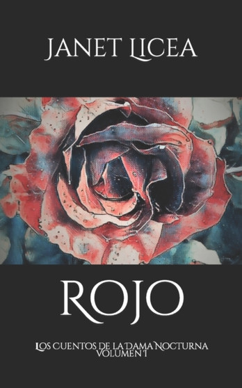 Rojo : Los Cuentos de la Dama Nocturna Volumen I by Licea Janet Licea - Paperback