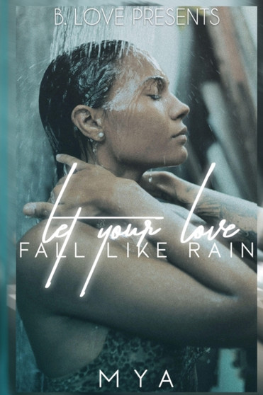 Let Your Love Fall Like Rain by Mya - Paperback