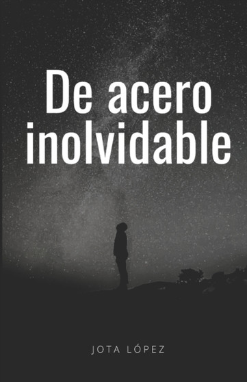 De acero inolvidable by Jota Lopez - Paperback