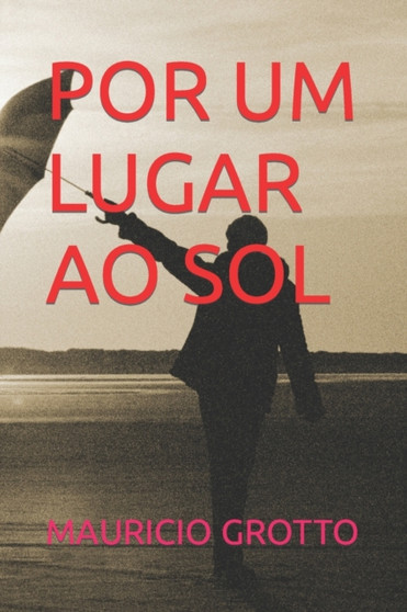 Por Um Lugar Ao Sol by Mauricio Grotto - Paperback
