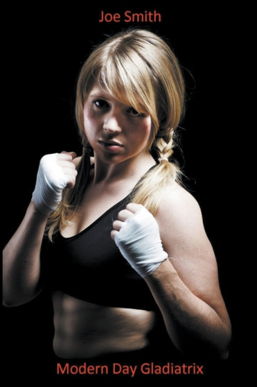 Modern Day Gladiatrix by Joe Smith - Paperback