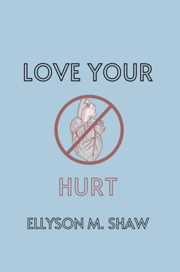 Love Your Hurt by Ellyson M Shaw - Paperback