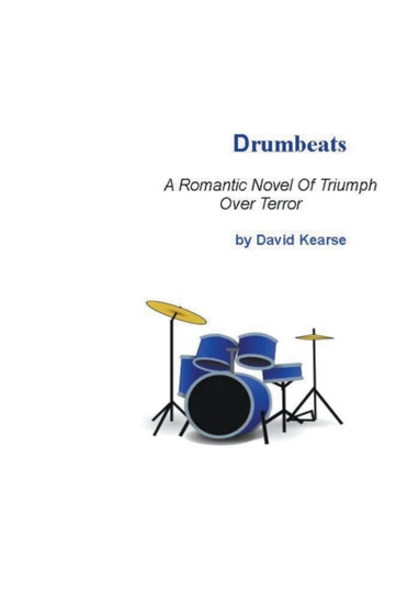 Drumbeats A Romantic Novel of Triumph Over Terror by David Kearse - Paperback