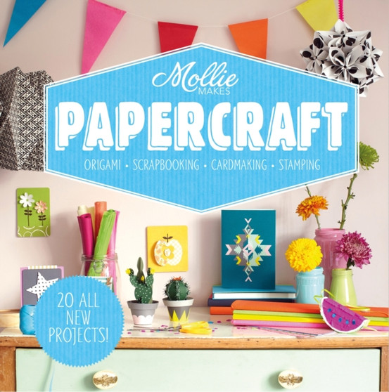 Mollie Makes: Papercraft : Origami. Scrapbooking. Cardmaking. Stamping. by Mollie Makes - Hardback