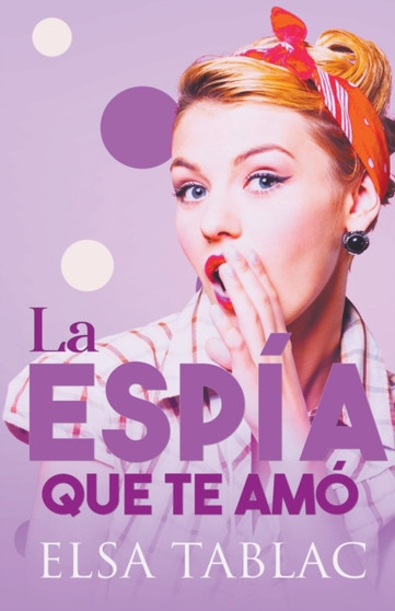 La espia que te amo by Elsa Tablac - Paperback