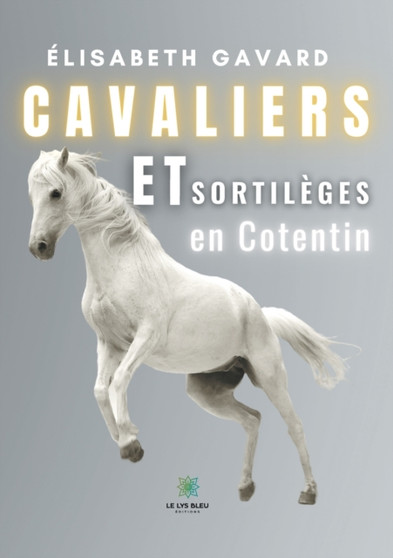 Cavaliers et sortileges en Cotentin by Elisabeth Gavard - Paperback