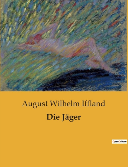 Die Jager by August Wilhelm Iffland - Paperback