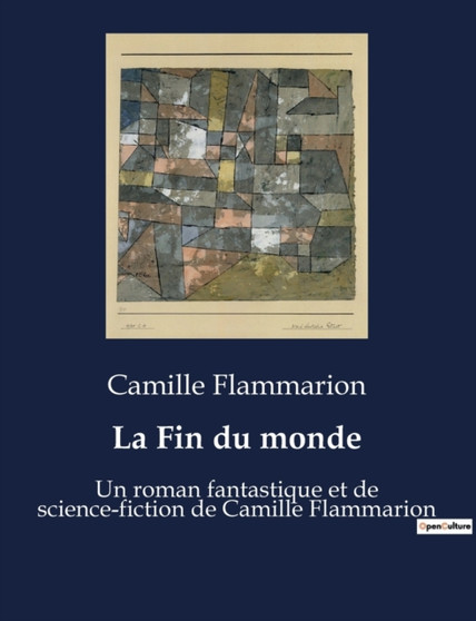 La Fin du monde : Un roman fantastique et de science-fiction de Camille Flammarion by Camille Flammarion - Paperback