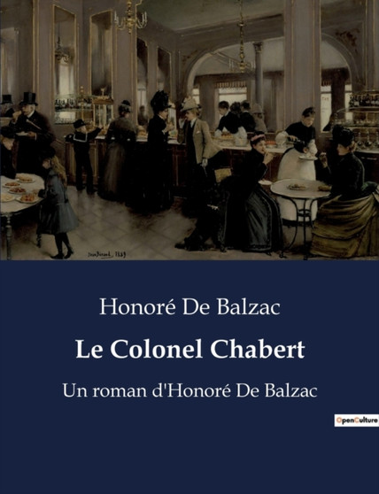 Le Colonel Chabert : Un roman d'Honore De Balzac by Honore de Balzac - Paperback