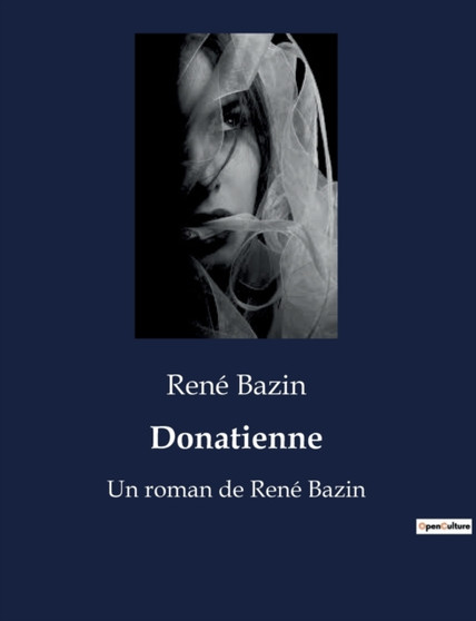 Donatienne : Un roman de Rene Bazin by Rene Bazin - Paperback
