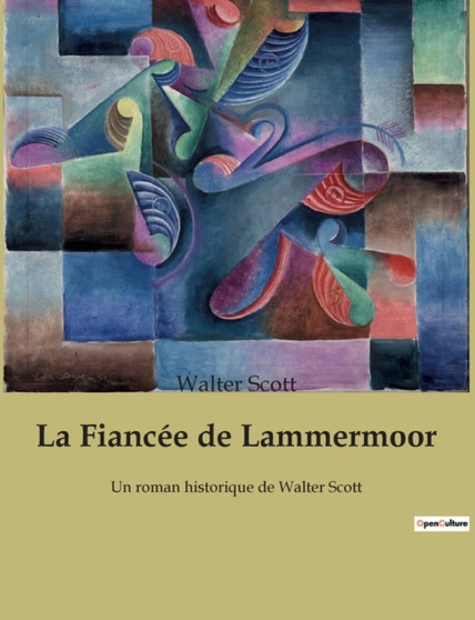 La Fiancee de Lammermoor : Un roman historique de Walter Scott by Walter Scott - Paperback