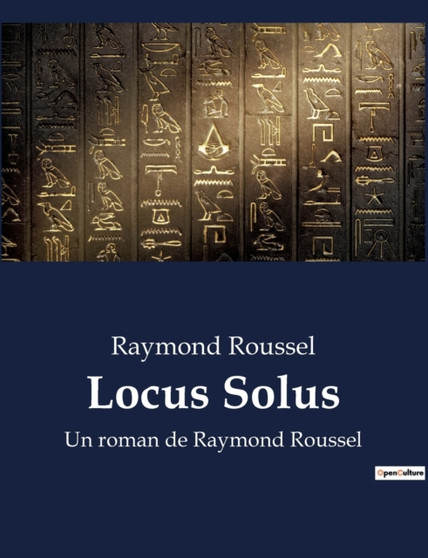 Locus Solus : Un roman de Raymond Roussel by Raymond Roussel - Paperback