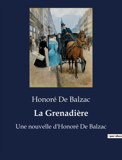 La Grenadiere : Une nouvelle d'Honore De Balzac by Honore de Balzac - Paperback
