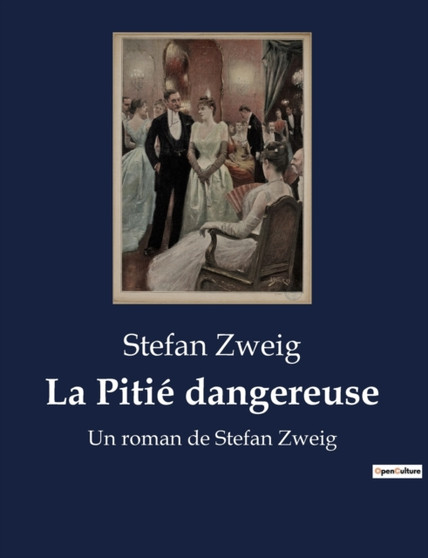 La Pitie dangereuse : Un roman de Stefan Zweig by Stefan Zweig - Paperback