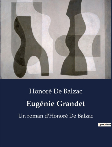 Eugenie Grandet : Un roman d'Honore De Balzac by Honore de Balzac - Paperback