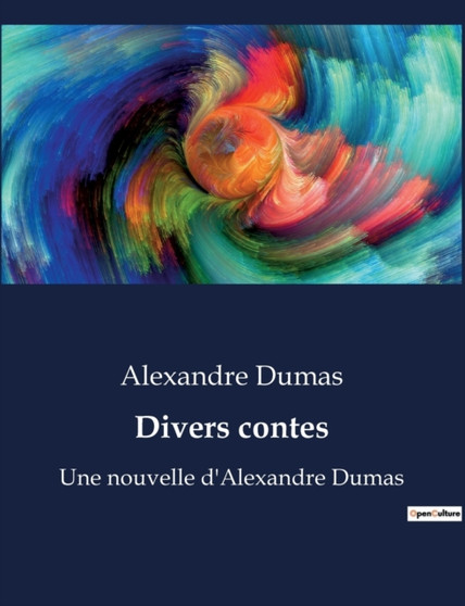 Divers contes : Une nouvelle d'Alexandre Dumas by Alexandre Dumas - Paperback