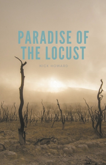 Paradise of The Locust by Nick Howard - Paperback