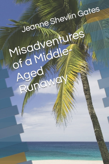 Misadventures of a Middle-Aged Runaway by Jeanne Shevlin Gates - Paperback